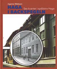 Haga i backspegeln: Sex kvarter i sydöstra Haga
