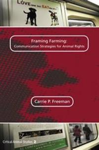 Framing Farming: Communication Strategies for Animal Rights
