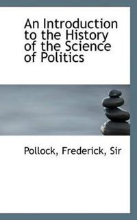 An introduction to the history of the science of politics