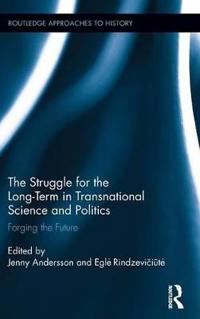 The Struggle for the Long Term in Transnational Science and Politics