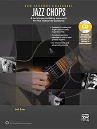 The Serious Guitarist -- Jazz Chops: A Technique-Building Approach for the Dedicated Guitarist, Book & MP3 CD