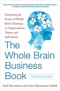 The Whole Brain Business Book, Second Edition: Unlocking the Power of Whole Brain Thinking in Organizations and Individuals