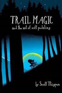 Trail Magic and the Art of Soft Pedaling