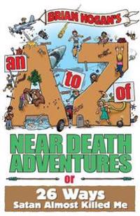 An A to Z of Near-Death Adventures
