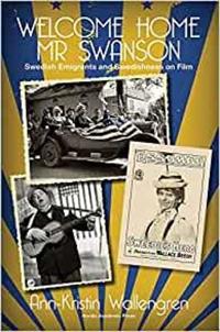 Welcome Home MR Swanson: Swedish Emigrants and Swedishness on Film