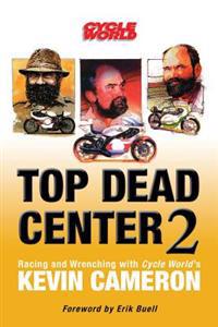 Top Dead Center 2: Racing and Wrenching with Cycle World's Kevin Cameron