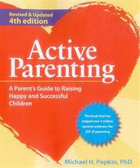 Active Parenting: A Parent's Guide to Raising Happy and Successful Children