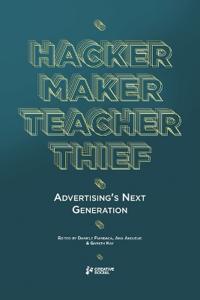 Hacker, Maker, Teacher, Thief: Advertising's Next Generation