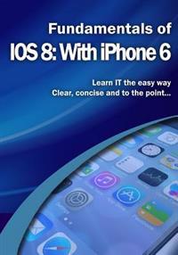 Fundamentals of IOS 8: With iPhone 6