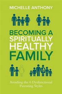 Becoming a Spiritually Healthy Family