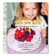 Gott utan socker : goda recept för osötade barn och kloka vuxna