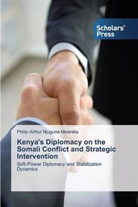 Kenya's Diplomacy on the Somali Conflict and Strategic Intervention