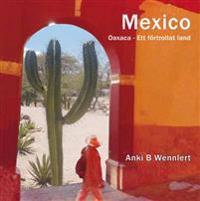 Mexico - Oaxaca  - Ett förtrollat land
