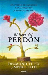 El Libro del Perdon: El Camino de Sanacion Para Nosotros y Nuestro Mundo