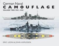 German Naval Camouflage: Volume Two: 1942-1945