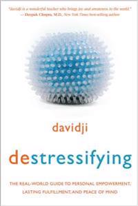 Destressifying: The Real-World Guide to Personal Empowerment, Lasting Fulfillment, and Peace of Mind