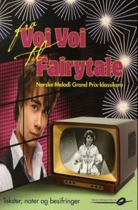 Fra Voi Voi til Fairytale; norske Melodi Grand Prix-klassikere