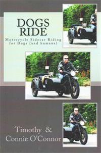 Dogs Ride: Motorcycle Sidecar Riding for Dogs (and Humans)