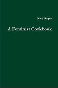 A Feminist Cookbook