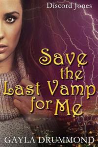 Save the Last Vamp for Me: A Discord Jones Novel