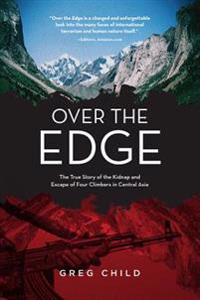 Over the Edge: A True Story of Kidnap and Escape in the Mountains of Central Asia