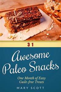 31 Awesome Paleo Snacks: One Month of Easy Guilt-Free Treats