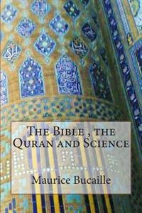 The Bible, the Quran and Science