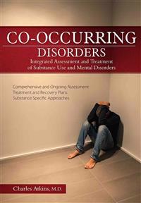 Co-Occurring Disorders: Integrated Assessment and Treatment of Substance Use and Mental Disorders