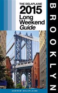 Brooklyn - The Delaplaine 2015 Long Weekend Guide