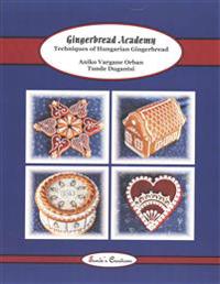 Gingerbread Academy: Techniques of Hungarian Gingerbread