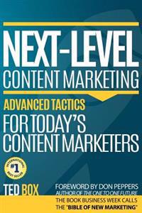 Next-Level Content Marketing: Advanced Tactics for Today's Content Marketers