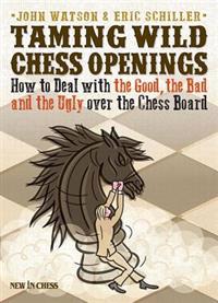 Taming Wild Chess Openings: How to Deal with the Good, the Bad and the Ugly Over the Chess Board