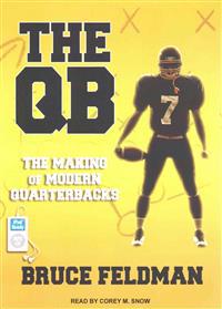 The Qb: The Making of Modern Quarterbacks