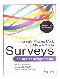 Internet, Phone, Mail, and Mixed-Mode Surveys: The Tailored Design Method