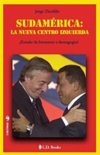 Sudamerica: La Nueva Centro Izquierda: Estado de Bienestar O Demagogia?