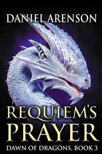 Requiem's Prayer: Dawn of Dragons, Book 3