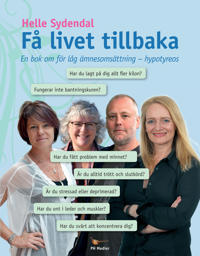Få livet tillbaka  - En bok om för låg ämnesomsättning - hypotyreos