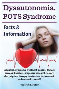 Dysautonomia, Pots Syndrome: Diagnosis, Symptoms, Treatment, Causes, Doctors, Nervous Disorders, Prognosis, Research, History, Diet, Physical Thera