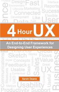 4 Hour UX: An End-To-End Framework for Designing User Experiences