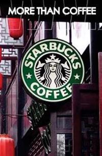 More Than Coffee: The Secrets of Starbucks Success