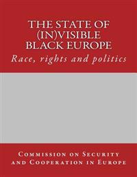 The State of (In)Visible Black Europe: Race, Rights and Politics