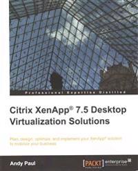 Citrix Xenapp 7.5 Desktop Virtualization Solutions