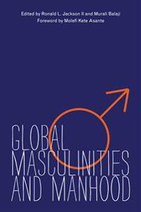 Global Masculinities and Manhood