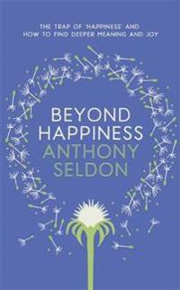 Beyond Happiness