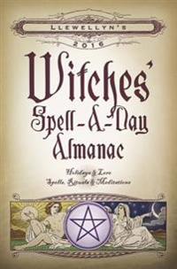 Llewellyn's Witches' Spell-a-day Almanac 2016