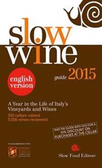 Slow Wine 2015: A Year in the Life of Italy S Vineyards and Wines