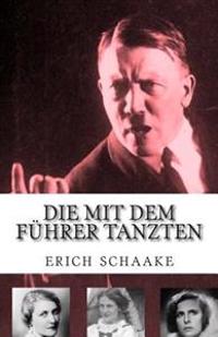 Die Mit Dem Fuhrer Tanzten: Hitlers Managerinnen