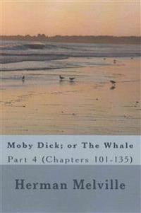 Moby Dick; Or the Whale: Part 4 (Chapters 101-135)