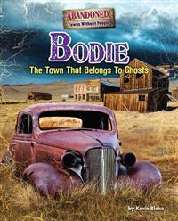 Bodie: The Town That Belongs to Ghosts