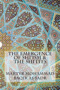 The Emergence of Shi'ism & the Shi'ites